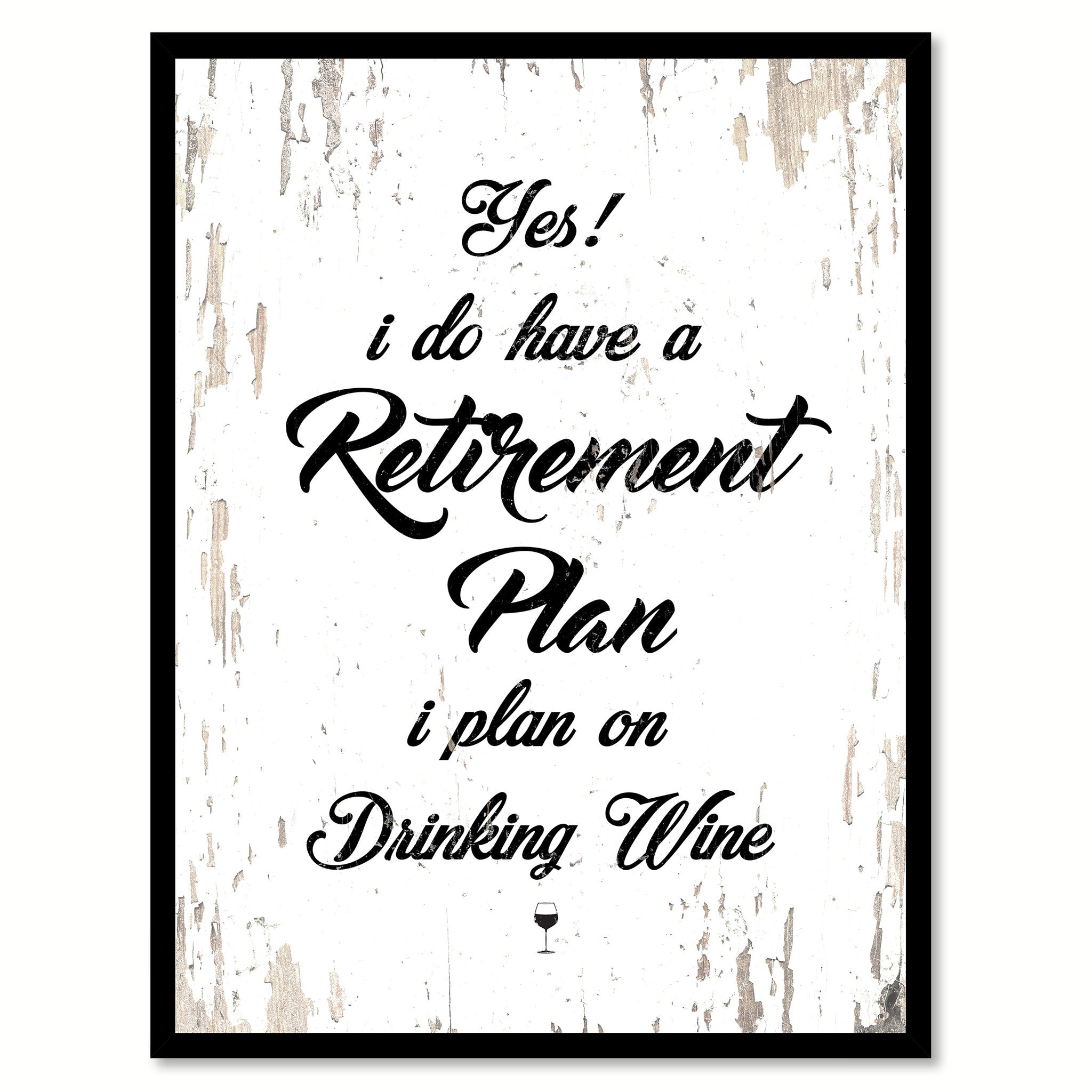Yes I Do Have A Retirement Plan I Plan On Drinking Wine Quote Saying Canvas Print with Picture Frame