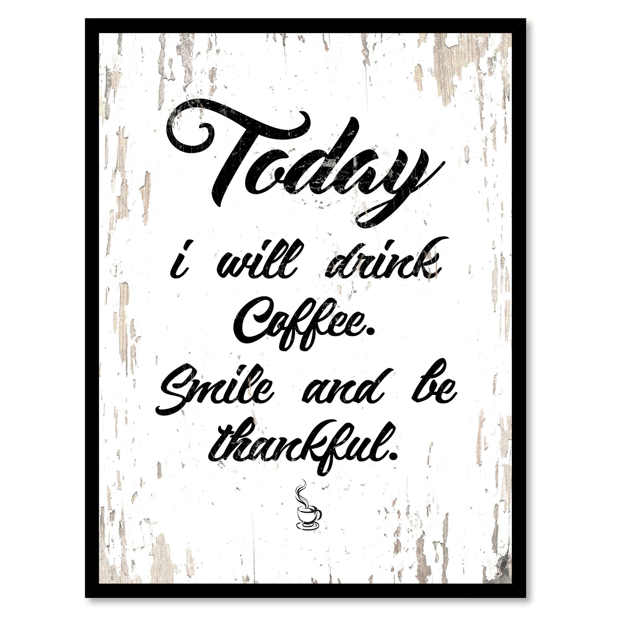 Today I Will Drink Coffee Smile & Be Thankful Quote Saying Canvas Print with Picture Frame