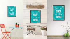 You live once so think twice Inspirational Quote Saying Gift Ideas Home Decor Wall Art