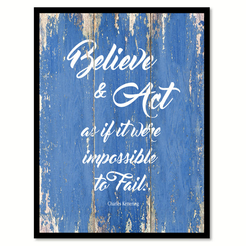 Believe & Art As If It Were Impossible Charles Kettering Inspirational Quote Saying Gift Ideas Home Decor Wall Art