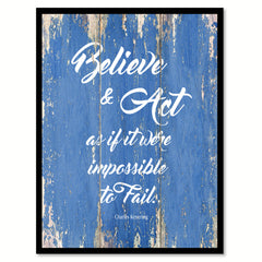 Believe & Art As If It Were Impossible Charles Kettering Inspirational Quote Saying Gift Ideas Home Decor Wall Art