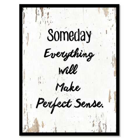 Someday Everything Will Make Perfect Sense Quote Saying Gift Ideas Home Decor Wall Art 111598