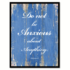 Do Not Be Anxious about anything Philippians 4:6  Quote Saying Gift Ideas Home Décor Wall Art