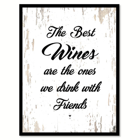 The Best Wines Are The Ones We Drink With Friends Quote Saying Canvas Print with Picture Frame