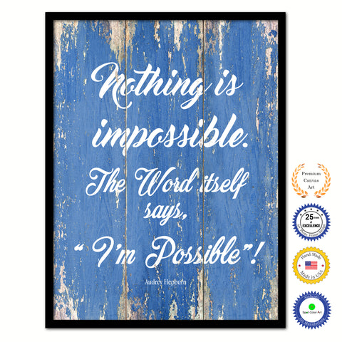 Nothing Is Impossible The Word Itself Says I'm Possible Audrey Hepburn Inspirational Quote Saying Framed Canvas Print Gift Ideas Home Decor Wall Art 121912 Blue