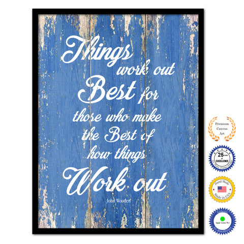 Things Work Out Best For Those Who Make The Best Of How Things Work Out John Wooden Quote Saying Home Decor Wall Art Gift Ideas Blue 121966