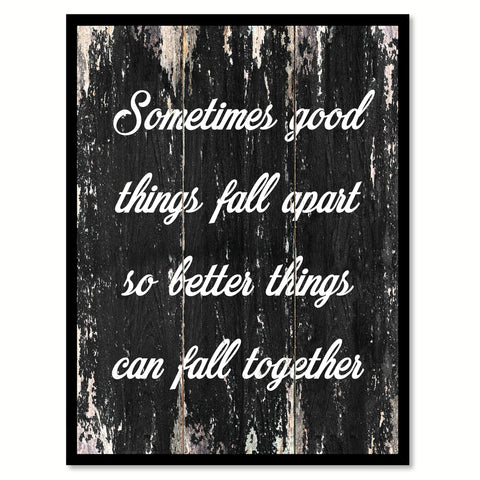 Sometimes good things fall apart so better things can fall together Motivational Quote Saying Canvas Print with Picture Frame Home Decor Wall Art