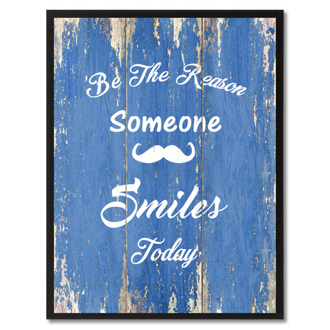 Be the reason someone smiles today Quote Saying Gift Ideas Home Décor Wall Art