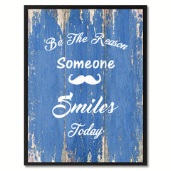 Be the reason someone smiles today Quote Saying Gift Ideas Home Décor Wall Art