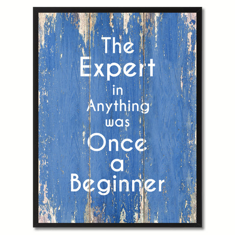 The Expert in Anything was Once a Beginner Inspirational Quote Saying Gift Ideas Home Décor Wall Art