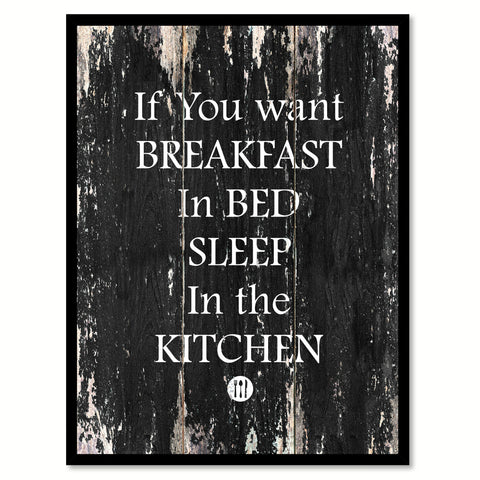 If you want Breakfast in bed sleep in the kitchen Funny Quote Saying Canvas Print with Picture Frame Home Decor Wall Art