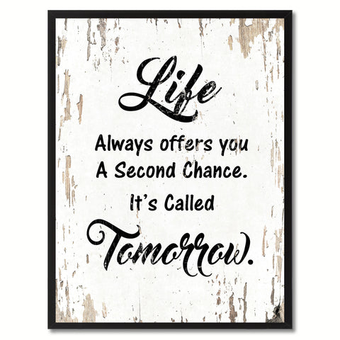 Life always offers you a second chance It's called tomorrow Motivation Quote Saying Gift Ideas Home Decor Wall Art