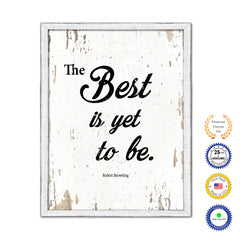 The Best Is Yet To Be Robert Browning Vintage Saying Gifts Home Decor Wall Art Canvas Print with Custom Picture Frame
