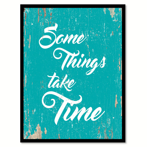 Some Things Take Time Motivation Quote Saying Home Decor Wall Art Gift Ideas 111859