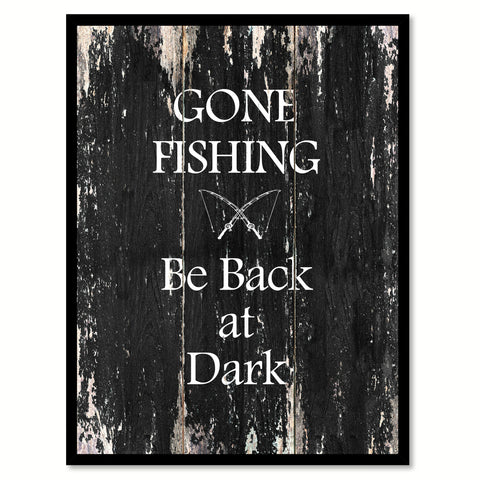 Gone fishing Be Back at Dark Funny Quote Saying Canvas Print with Picture Frame Home Decor Wall Art