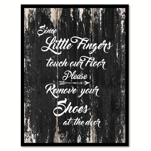 Since little fingers touch our floor please remove your shoes at the door Motivational Quote Saying Canvas Print with Picture Frame Home Decor Wall Art