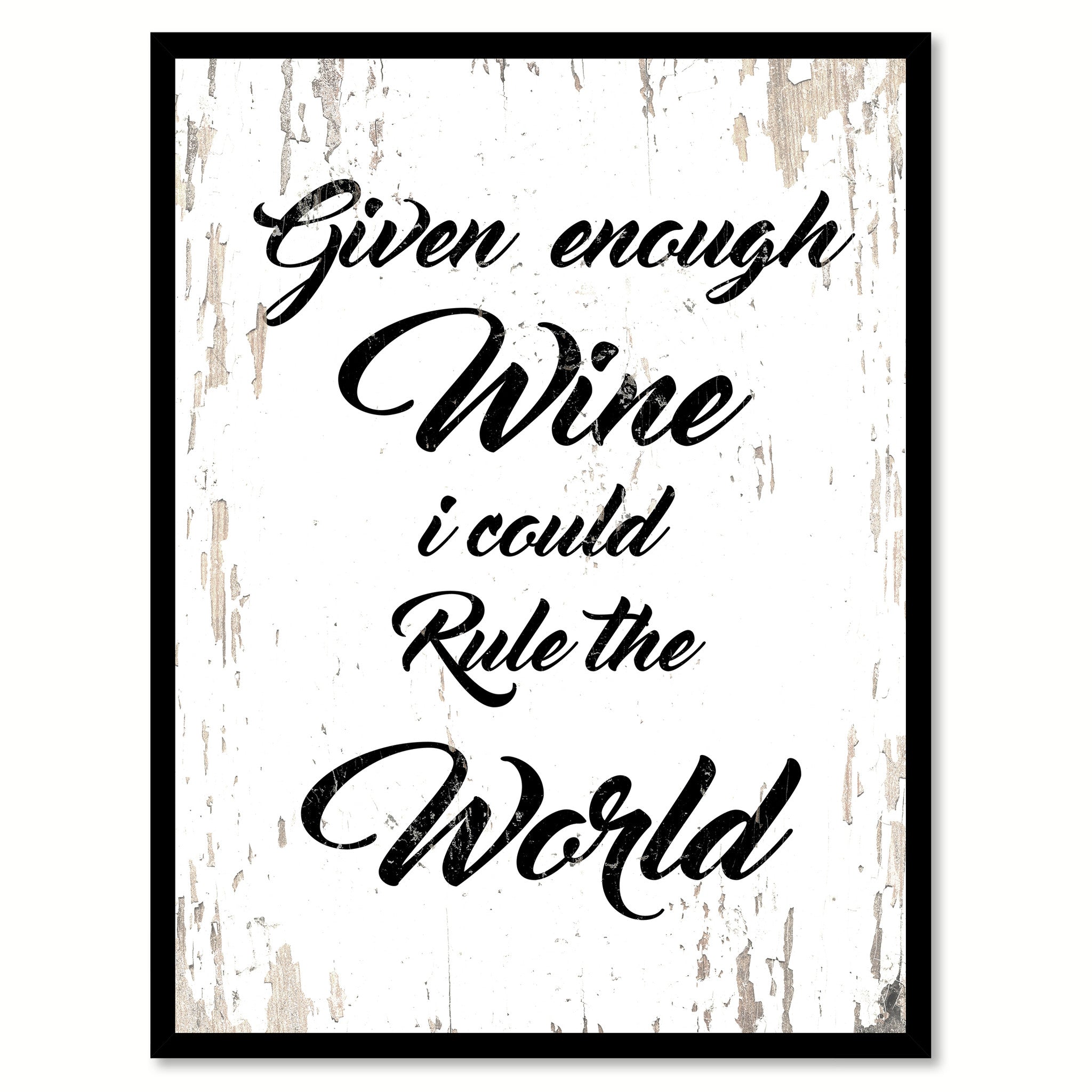 Given Enough Wine I Could Rule The World Quote Saying Canvas Print with Picture Frame