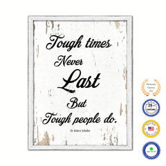 Tough times never last but tough people do - Dr. Robert Schuller Saying Gifts Home Decor Wall Art Canvas Print with Custom Picture Frame, White Wash