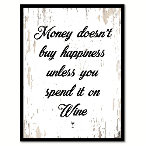 Money Doesn't Buy Happiness Unless You Spend It On Wine Quote Saying Canvas Print with Picture Frame