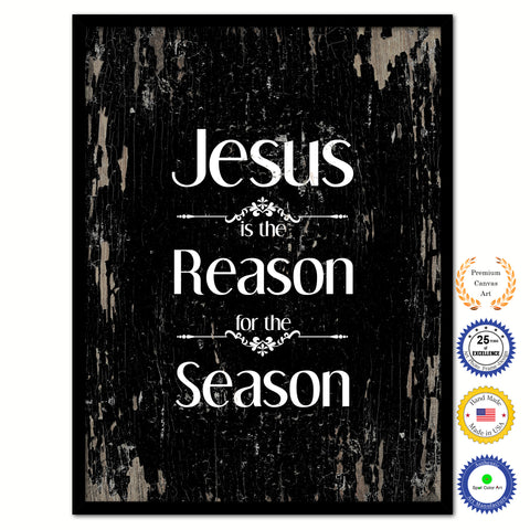 Jesus is the reason for the season Bible Verse Scripture Quote Black Canvas Print with Picture Frame