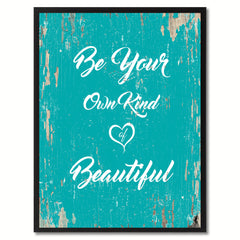 Be your own kind of beautiful Inspirational Quote Saying Gift Ideas Home Decor Wall Art