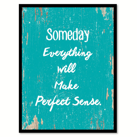 Someday Everything Will Make Perfect Sense Quote Saying Gift Ideas Home Decor Wall Art 111595