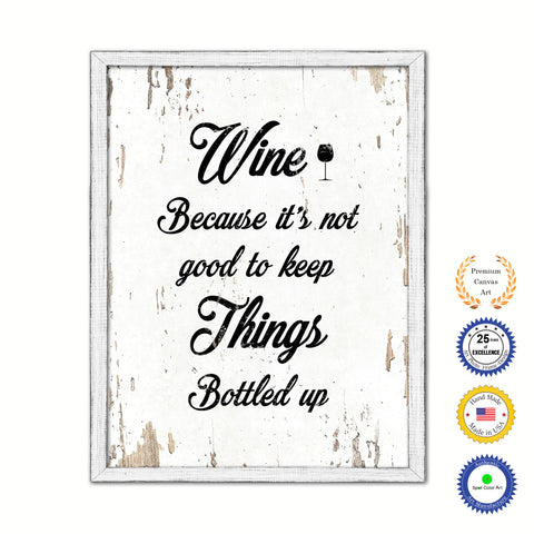 Wine Because It's Not Good To Keep Things Bottled Up Vintage Saying Gifts Home Decor Wall Art Canvas Print with Custom Picture Frame