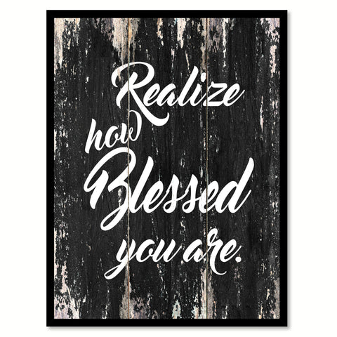 Realize how blessed you are Motivational Quote Saying Canvas Print with Picture Frame Home Decor Wall Art