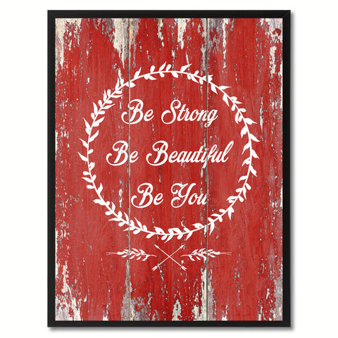 Be Strong Be Beautiful Be You Quote Saying Gift Ideas Home Décor Wall Art