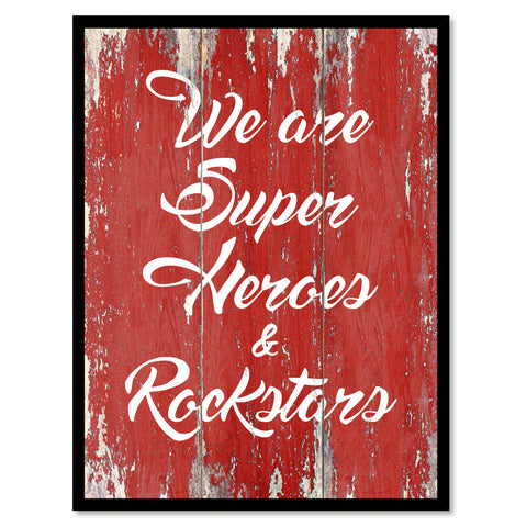 We Are Super Heros And Rockstars Quote Saying Gift Ideas Home Decor Wall Art