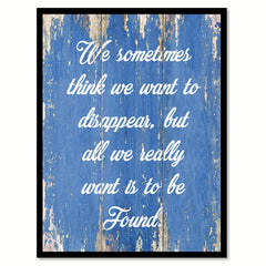 We Sometimes Think We Want To Disappear Quote Saying Gift Ideas Home Decor Wall Art