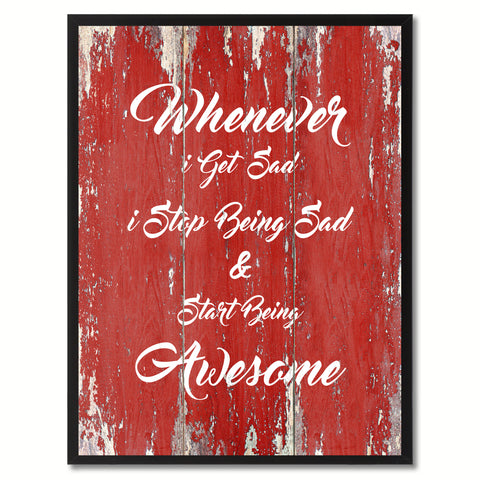 Whenever I Get Sad Inspirational Quote Saying Gift Ideas Home Décor Wall Art