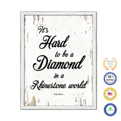 It's hard to be a diamond in a rhinestone world - Dolly Parton Motivational Quote Saying Gift Ideas Home Decor Wall Art, White Wash