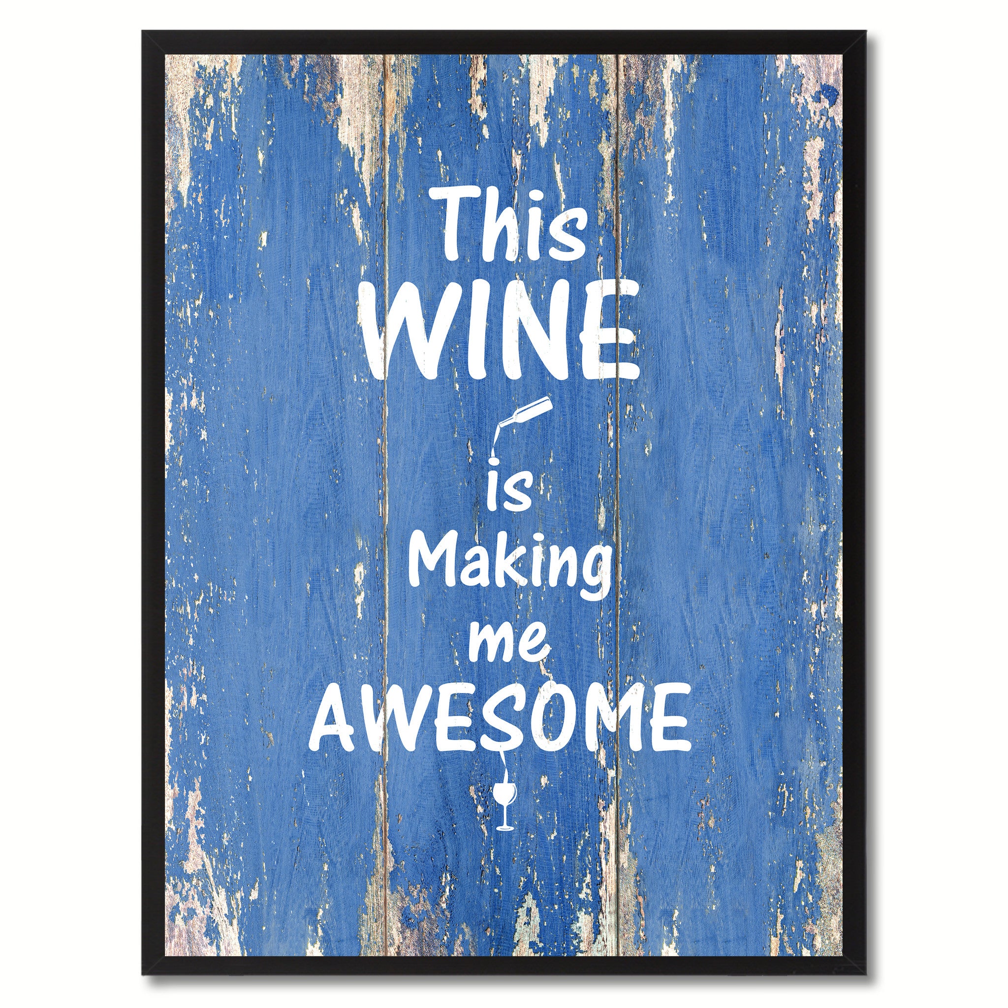 This wine is making me awesome Funny Quote Saying Gift Ideas Home Décor Wall Art