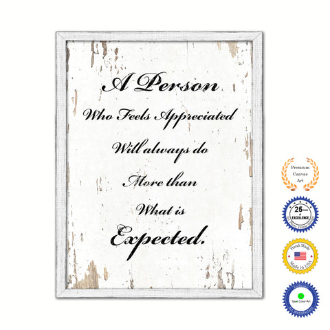 A Person Who Feels Appreciated Will Always Do Vintage Saying Gifts Home Decor Wall Art Canvas Print with Custom Picture Frame