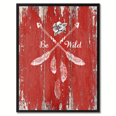 Be Wild  Quote Saying Gift Ideas Home Décor Wall Art