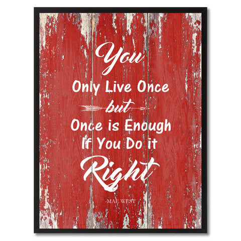 You only live once but once is enough if you do it right - Mae West Inspirational Quote Saying Gift Ideas Home Decor Wall Art, Red