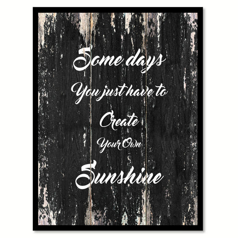 Somedays you just have to create your own sunshine Motivational Quote Saying Canvas Print with Picture Frame Home Decor Wall Art