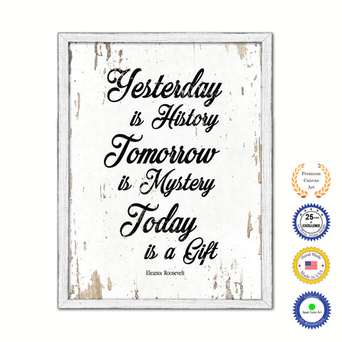 Yesterday Is History Tomorrow Is Mystery Today Is A Gift Vintage Saying Gifts Home Decor Wall Art Canvas Print with Custom Picture Frame
