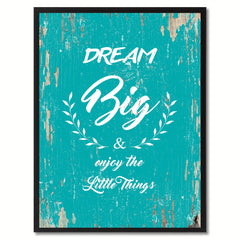 Dream big & enjoy the little things Inspirational Quote Saying Gift Ideas Home Decor Wall Art