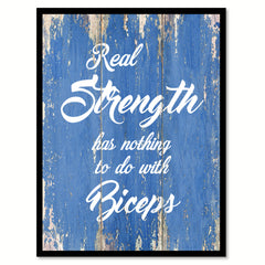 Real Strength Has Nothing To Do With Biceps Quote Saying Gift Ideas Home Decor Wall Art