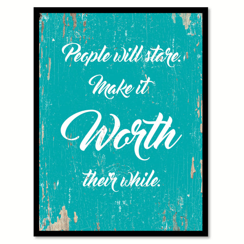 People Will Stare Make It Worth Their While H.W. Quote Saying Home Decor Wall Art Gift Ideas 111843