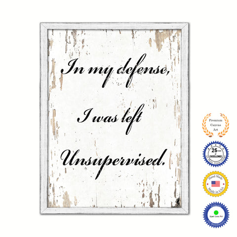 In My Defense I Was Left Unsupervised Vintage Saying Gifts Home Decor Wall Art Canvas Print with Custom Picture Frame