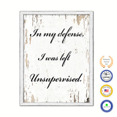 In My Defense I Was Left Unsupervised Vintage Saying Gifts Home Decor Wall Art Canvas Print with Custom Picture Frame