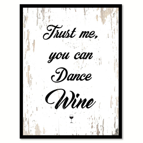 Trust Me You Can Dance Wine Quote Saying Canvas Print with Picture Frame