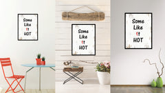 Some Like It Hot Funny Quote Saying Gift Ideas Home Decor Wall Art 111594