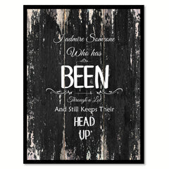 I admire someone who has been through a lot & still keeps their head up Motivational Quote Saying Canvas Print with Picture Frame Home Decor Wall Art