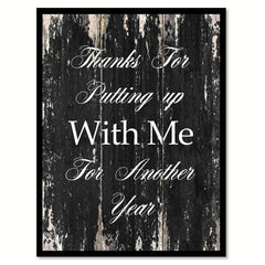 Thanks for putting up with me for another year Funny Quote Saying Canvas Print with Picture Frame Home Decor Wall Art