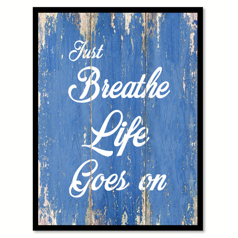 Just Breathe Life Goes On Quote Saying Gift Ideas Home Decor Wall Art