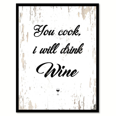 You Cook I Will Drink Wine Quote Saying Canvas Print with Picture Frame